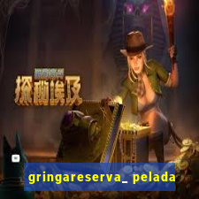 gringareserva_ pelada